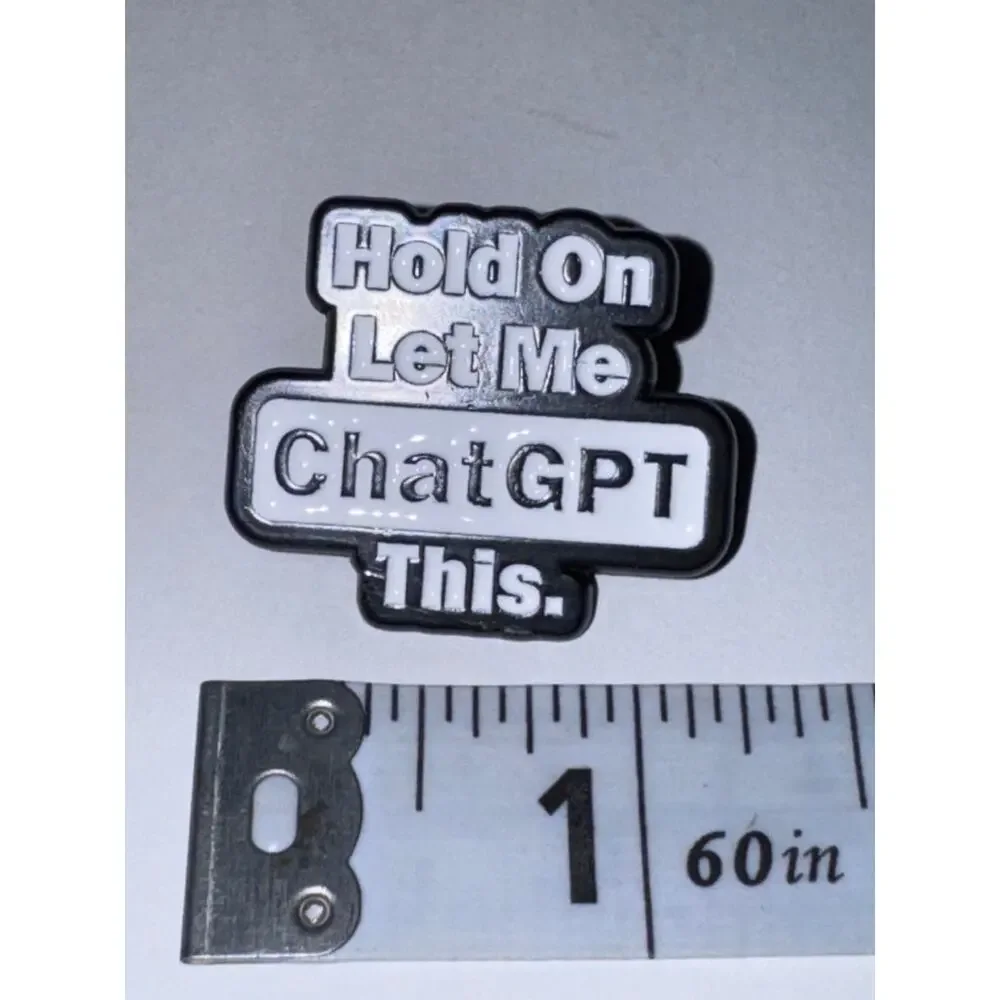 Hold On Let Me ChatGPT This Script Pin Brooch